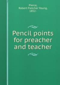 Pencil points for preacher and teacher
