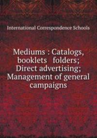 Mediums : Catalogs, booklets & folders; Direct advertising; Management of general campaigns