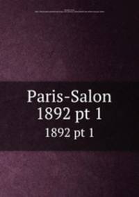 Paris-Salon. 1892 pt 1