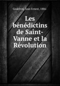 Les benedictins de Saint-Vanne et la Revolution