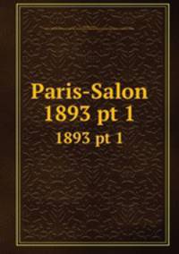Paris-Salon. 1893 pt 1