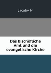 Das bischofliche Amt und die evangelische Kirche