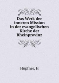 Das Werk der inneren Mission in der evangelischen Kirche der Rheinprovinz