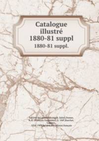 Catalogue illustr. 1880-81 suppl.