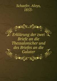 Erklarung der zwei Briefe an die Thessalonicher und des Briefes an die Galater