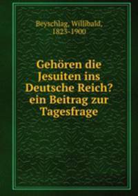 Gehoren die Jesuiten ins Deutsche Reich? ein Beitrag zur Tagesfrage