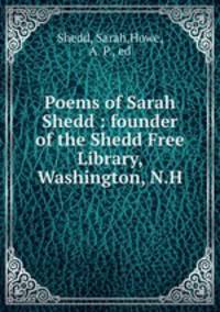 Poems of Sarah Shedd : founder of the Shedd Free Library, Washington, N.H.