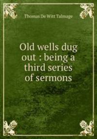 Old wells dug out : being a third series of sermons