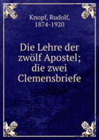 Die Lehre der zwolf Apostel; die zwei Clemensbriefe