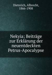 Nekyia; Beitrage zur Erklarung der neuentdeckten Petrus-Apocalypse