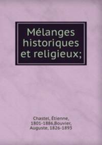 Melanges historiques et religieux;