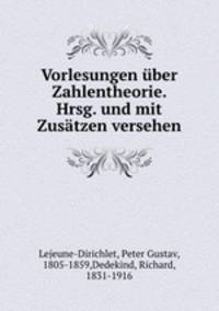 Vorlesungen ber Zahlentheorie. Hrsg. und mit Zustzen versehen