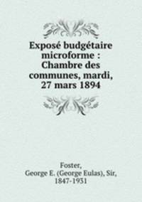 Expose budgetaire microforme : Chambre des communes, mardi, 27 mars 1894