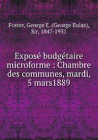 Expose budgetaire microforme : Chambre des communes, mardi, 5 mars1889