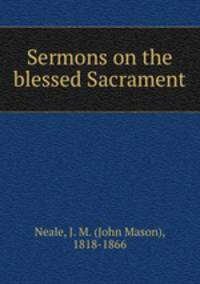 Sermons on the blessed Sacrament