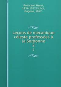 Lecons de mecanique celeste professees a la Sorbonne