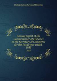 Annual report of the Commissioner of Fisheries to the Secretary of Commerce for the fiscal year ended . 1933
