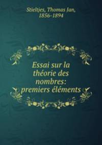 Essai sur la theorie des nombres: premiers elements