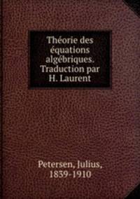 Theorie des equations algebriques. Traduction par H. Laurent