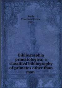 Bibliographia primatologica; a classified bibliography of primates other than man