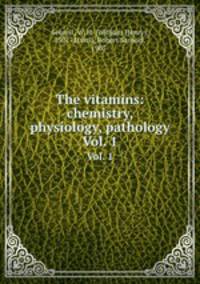 The vitamins: chemistry, physiology, pathology. Vol. 1