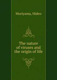 The nature of viruses and the origin of life