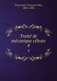 Traite de mecanique celeste