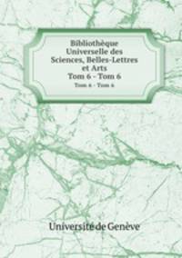 Bibliothque Universelle des Sciences, Belles-Lettres et Arts. Tom 6 - Tom 6