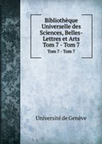 Bibliothque Universelle des Sciences, Belles-Lettres et Arts. Tom 7 - Tom 7