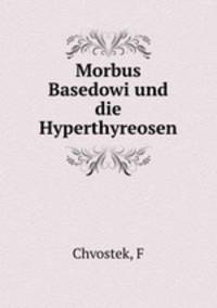 Morbus Basedowi und die Hyperthyreosen