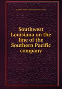 Southwest Louisiana on the line of the Southern Pacific company