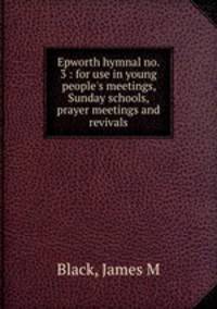 Epworth hymnal no. 3 : for use in young people