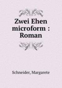 Zwei Ehen microform : Roman