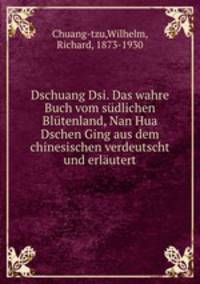 Dschuang Dsi. Das wahre Buch vom sdlichen Bltenland