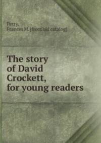 The story of David Crockett, for young readers