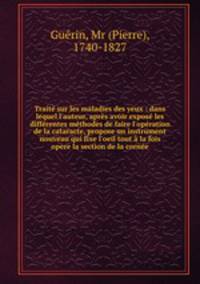 Traite sur les maladies des yeux : dans lequel l