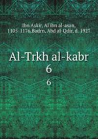 Al-Trkh al-kabr. 6