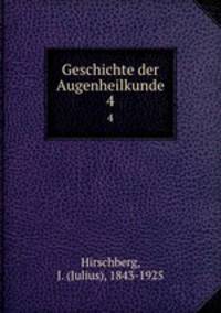 Geschichte der Augenheilkunde. 4