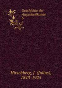 Geschichte der Augenheilkunde. 6
