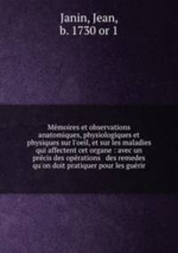 Memoires et observations anatomiques, physiologiques et physiques sur l