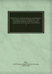Recreations mathematiques at problemes des temps ancien et modernes. 2. ed. francaise traduite d