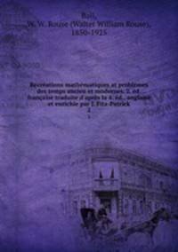 Recreations mathematiques at problemes des temps ancien et modernes. 2. ed. francaise traduite d