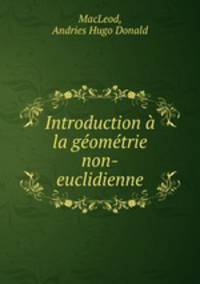 Introduction a la geometrie non-euclidienne
