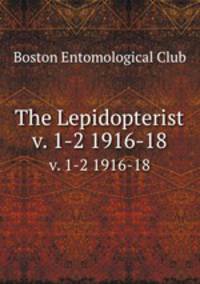 The Lepidopterist. v. 1-2 1916-18