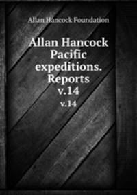 Allan Hancock Pacific expeditions. Reports. v.14