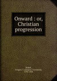 Onward : or, Christian progression