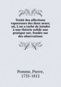 Traite des affections vaporeuses des deux sexes; ou, L