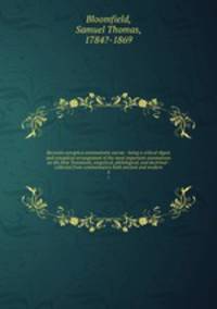 Recensio synoptica annotationis sacrae : being a critical digest and synoptical arrangement of the most important annotations on the New Testament, exegetical, philological, and doctrinal : collected from commentators both ancient and modern. 3