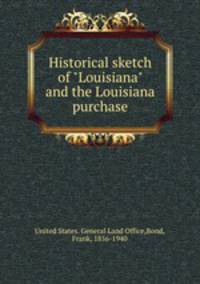 Historical sketch of "Louisiana" and the Louisiana purchase