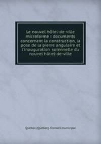 Le nouvel hotel-de-ville microforme : documents concernant la construction, la pose de la pierre angulaire et l